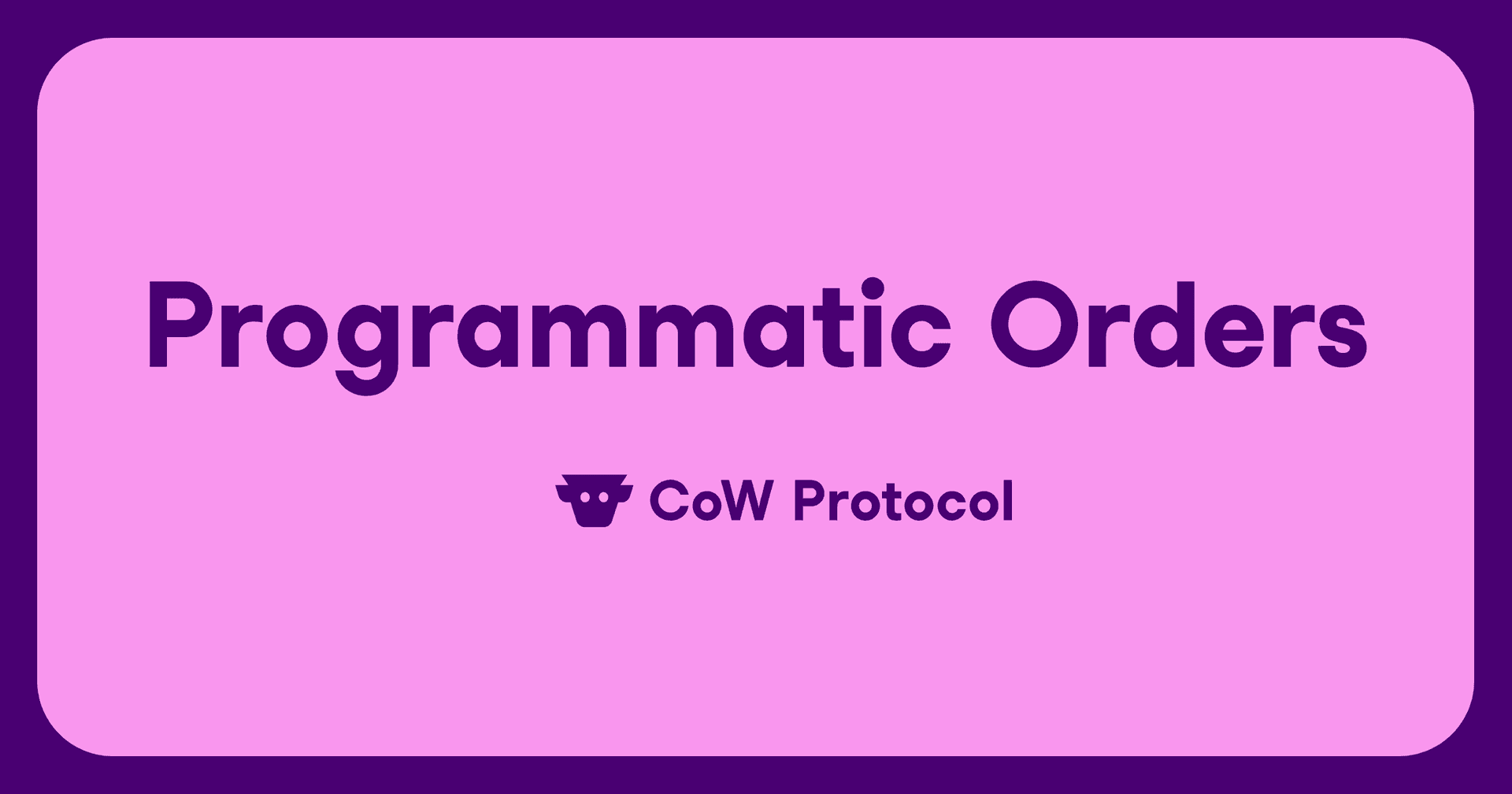 Cover image for article: Introducing the Programmatic Order Framework, from CoW Protocol